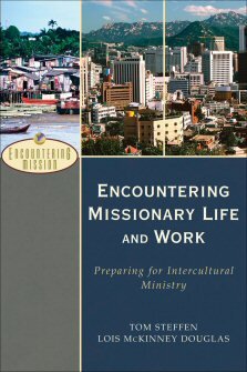 Encountering Missionary Life and Work: Preparing for Intercultural Ministry (Encountering Mission)