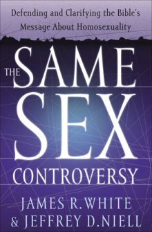 The Same Sex Controversy: Defending and Clarifying the Bible’s Message about Homosexuality