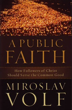 A Public Faith: How Followers of Christ Should Serve the Common Good