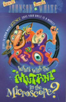 What’s with the Mutant in the Microscope?