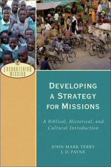 Developing a Strategy for Missions: A Biblical, Historical, and Cultural Introduction (Encountering Mission)