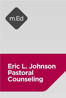 Mobile Ed: Eric L. Johnson Pastoral Counseling Bundle (2 courses)
