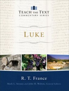 Luke (Teach the Text Commentary Series)
