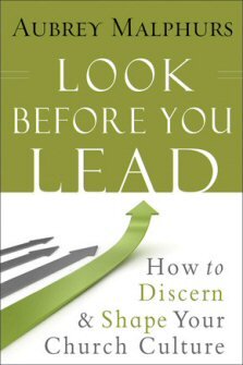 Look before You Lead: How to Discern and Shape Your Church Culture