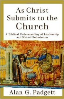 As Christ Submits to the Church: A Biblical Understanding of Leadership and Mutual Submission