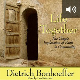 Life Together: The Classic Exploration of Faith in Community (audio)