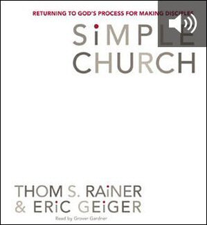 Simple Church: Returning to God’s Process for Making Disciples (audio)