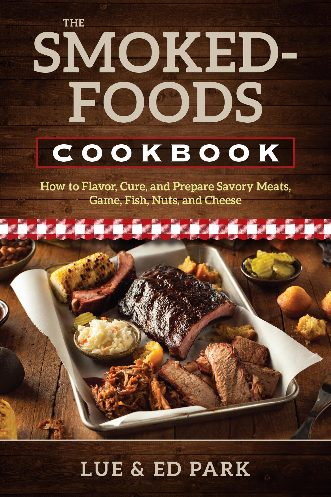 The SmokedFoods Cookbook How to Flavor, Cure, and Prepare Savory