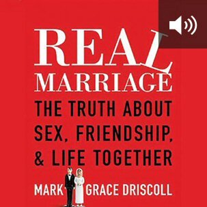 Real Marriage: The Truth About Sex, Friendship, and Life Together (audio)