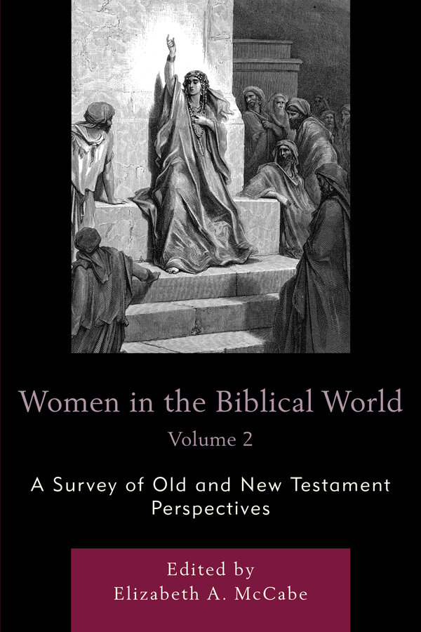 Women in the Biblical World: A Survey of Old and New Testament Perspectives