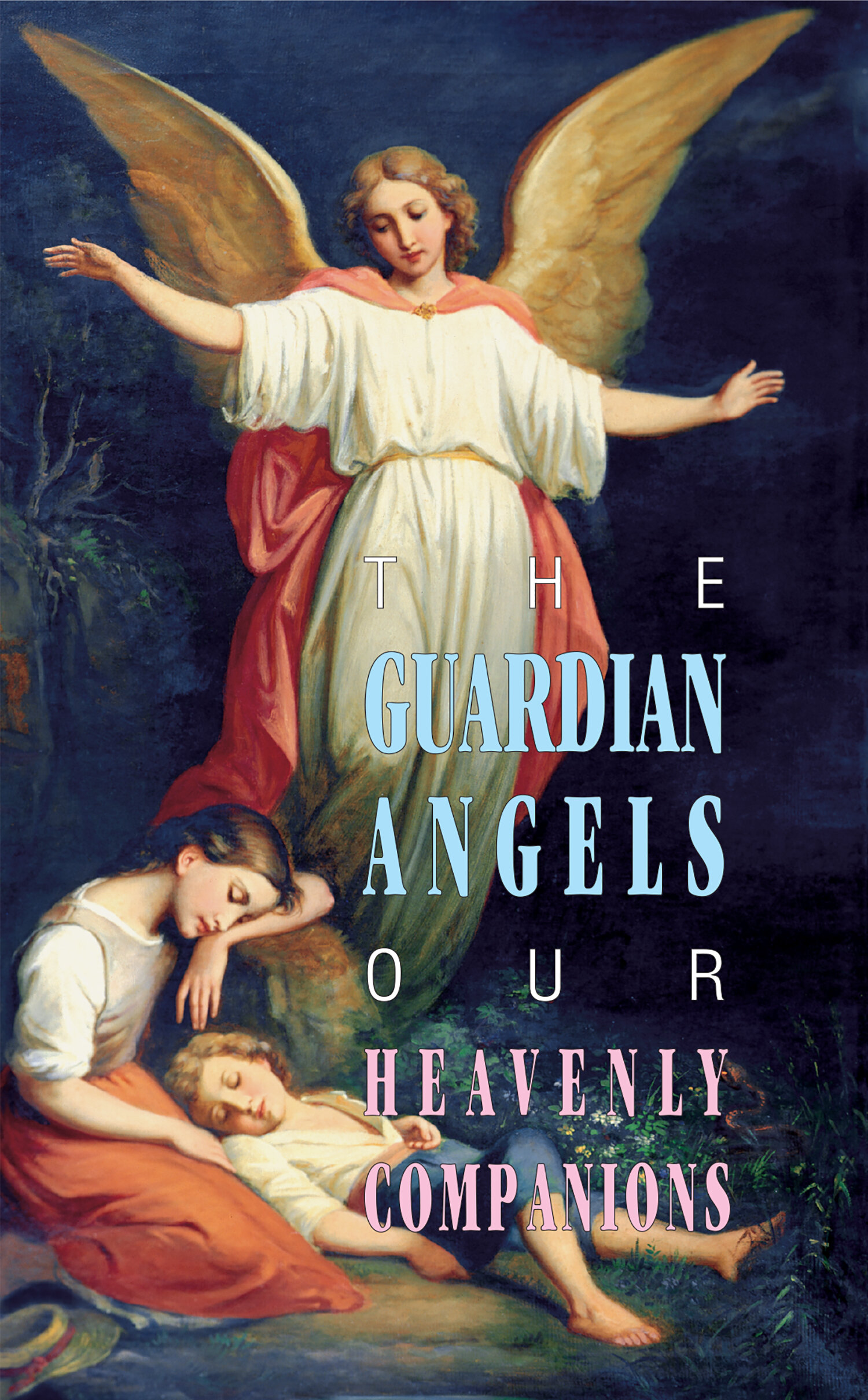 The Guardian Angels Our Heavenly Companions Logos Bible Software