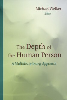 The Depth of the Human Person: A Multidisciplinary Approach