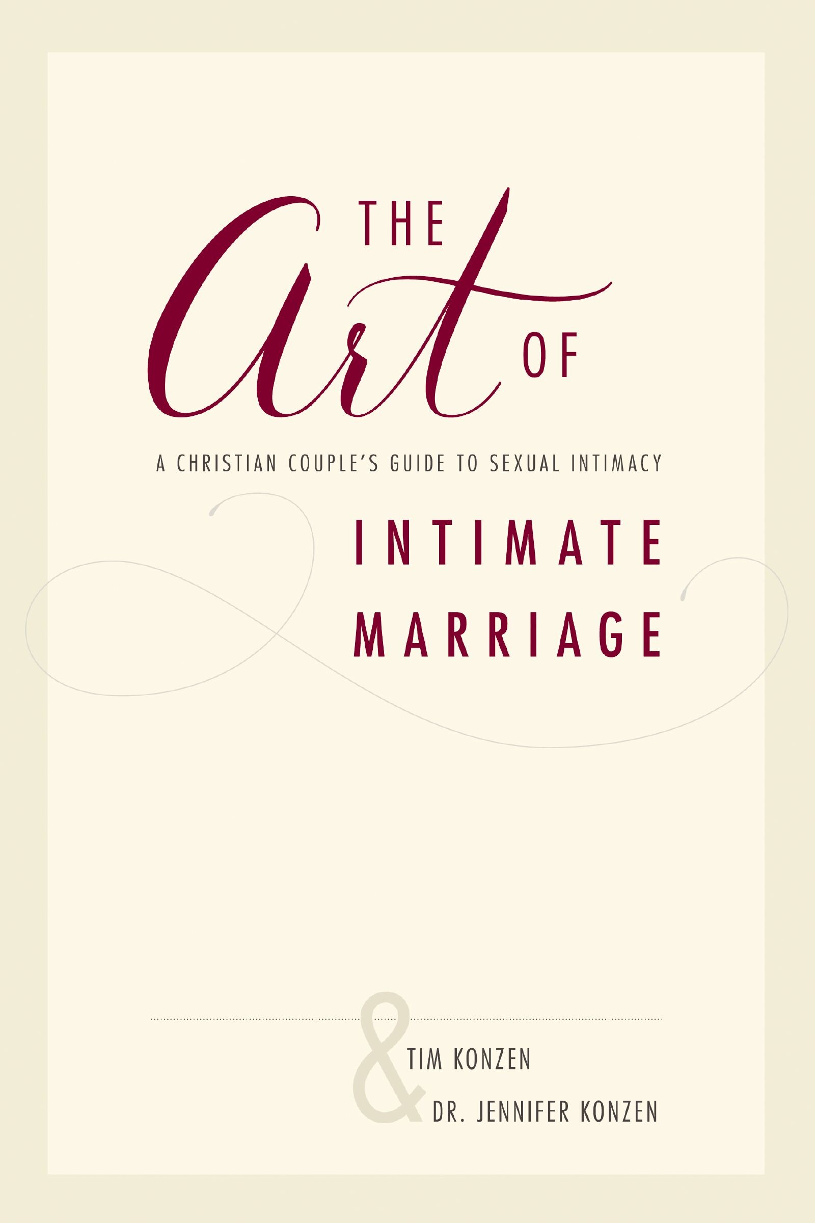 The Art Of Intimate Marriage A Christian Couple S Guide To Sexual Intimacy Logos Bible Software