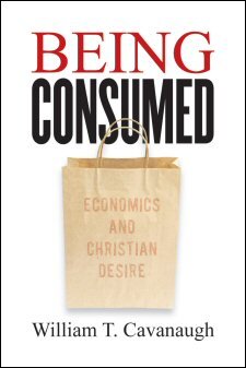 Being Consumed: Economics and Christian Desire