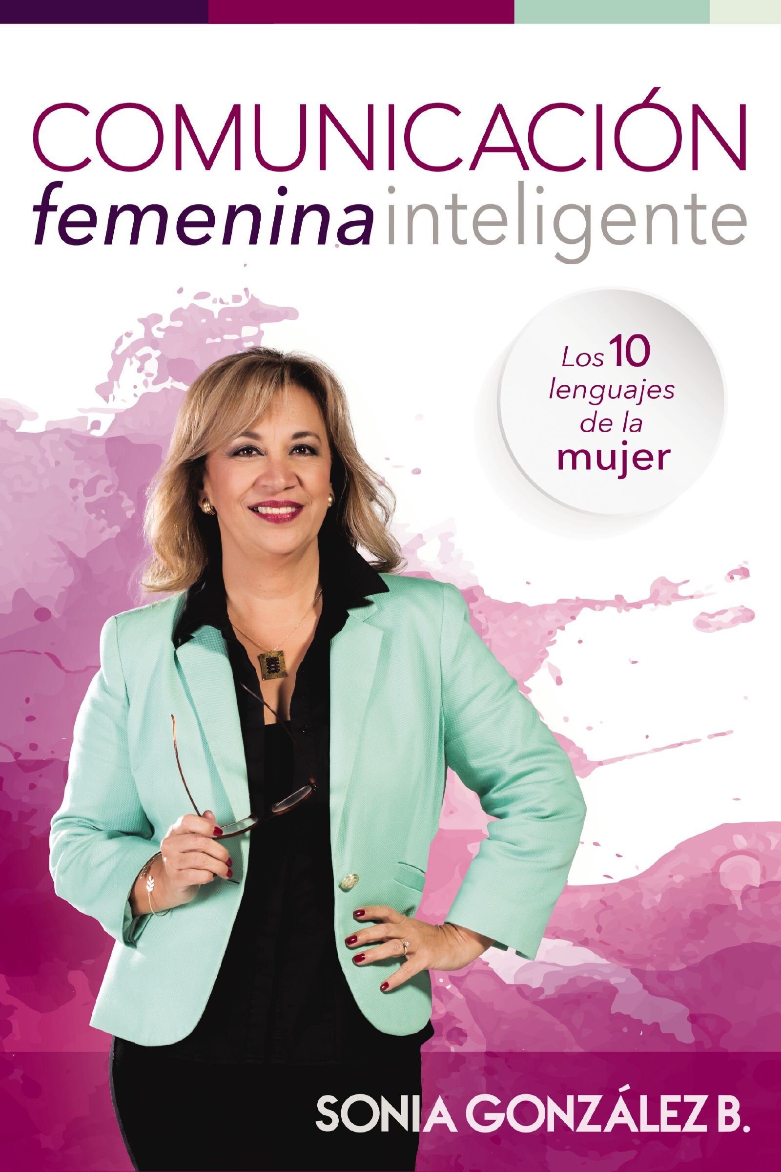 Comunicación femenina inteligente: Los 10 lenguajes de la mujer
