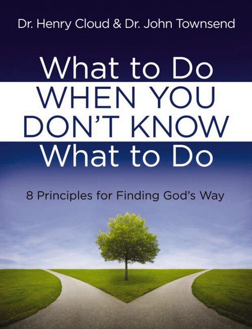 What to Do When You Don't Know What to Do: 8 Principles for Finding God's Way