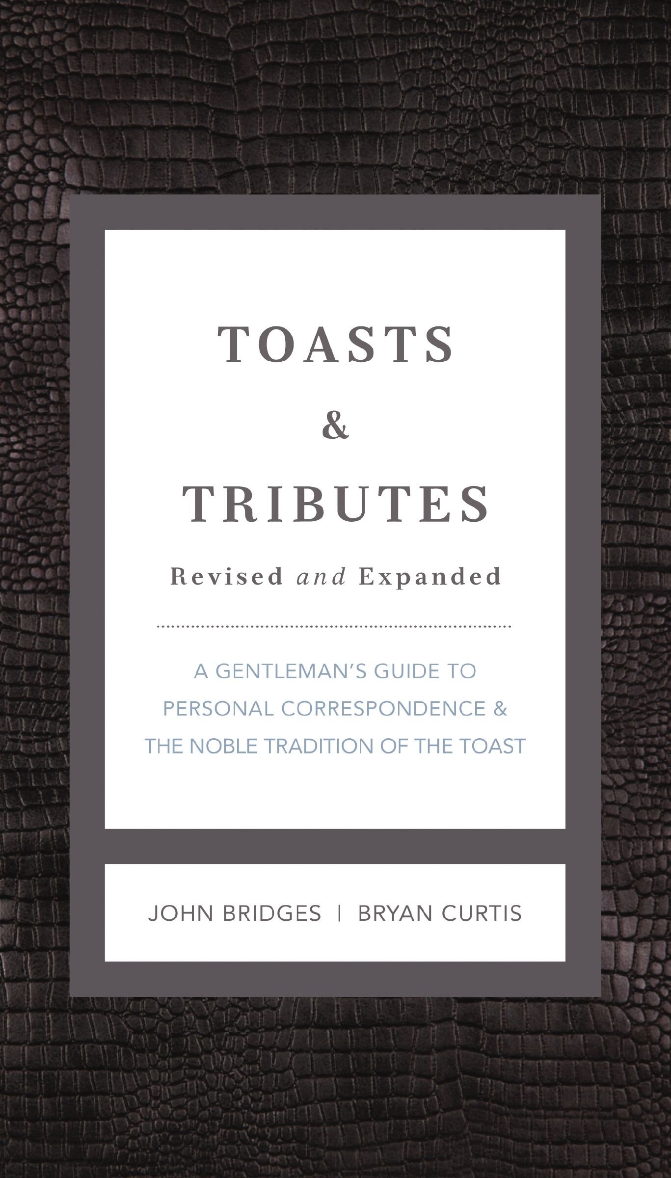 Toasts and Tributes Revised and Expanded: A Gentleman's Guide to Personal Correspondence and the Noble Tradition of the Toast