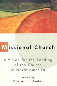 Missional Church: A Vision for the Sending of the Church in North America