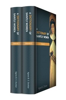 Dictionary of Saintly Women (2 vols.)