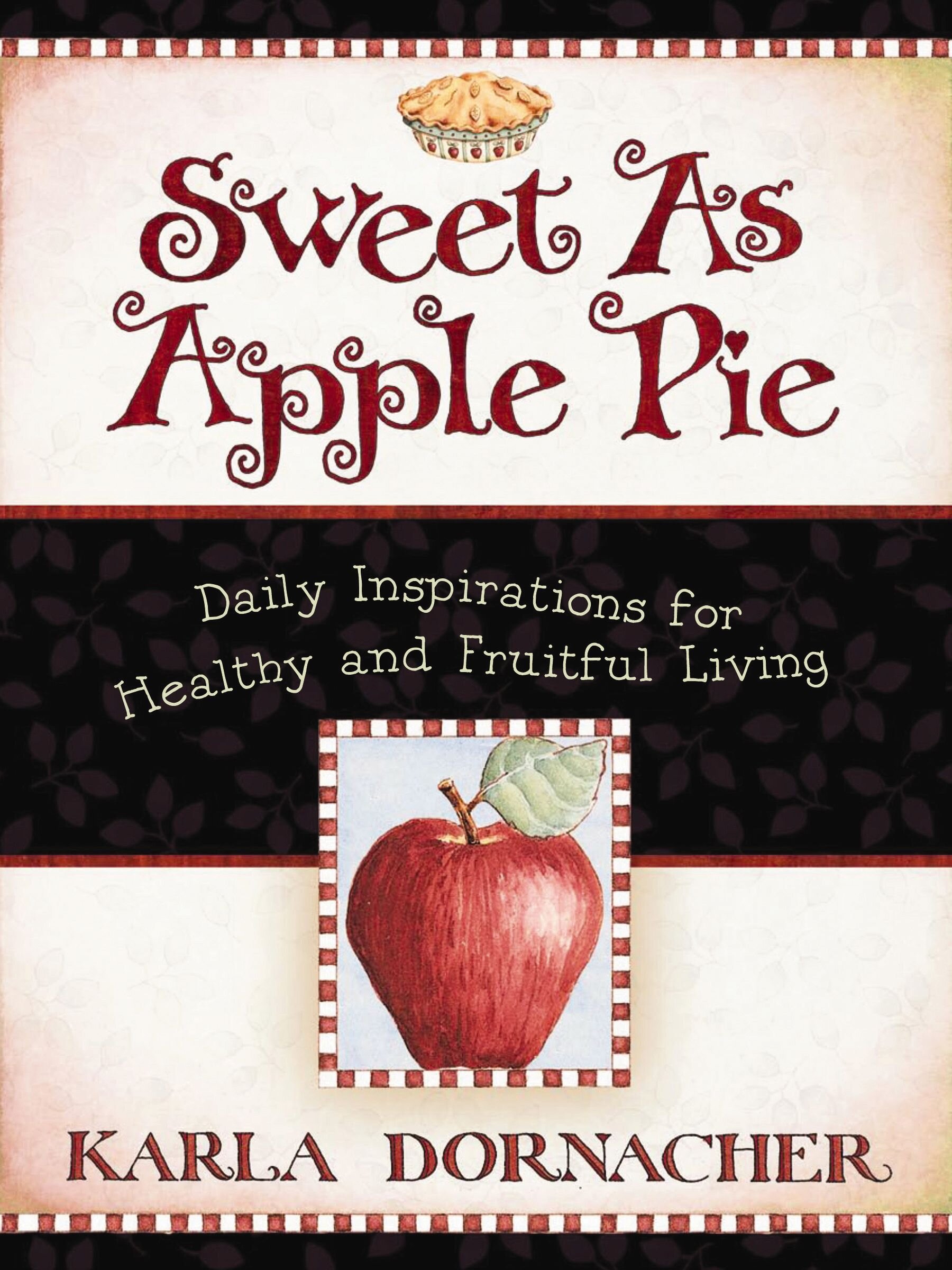 Sweet as Apple Pie: Daily Inspirations for Healthy and Fruitful Living