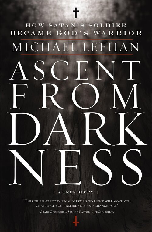Ascent from Darkness: How Satan's Soldier Became God's Warrior