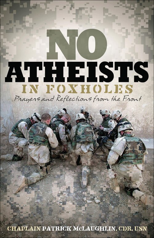 No Atheists in Foxholes: Reflections and Prayers from the Front