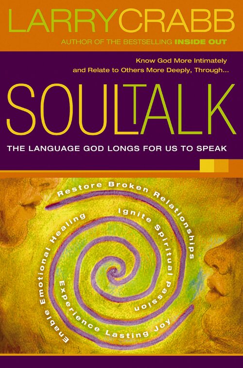 Soul Talk: The Language God Longs for Us to Speak