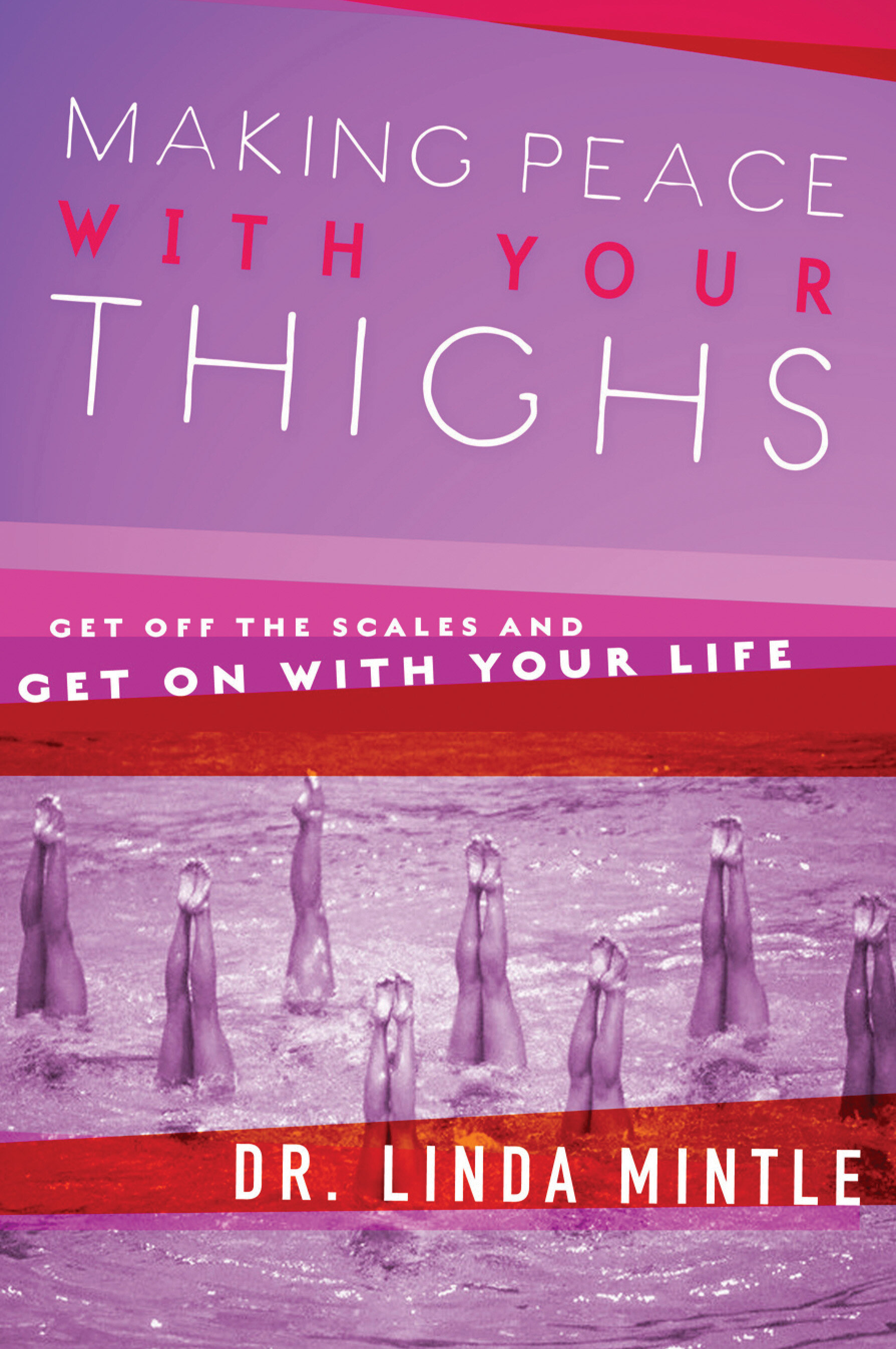 Making Peace With Your Thighs: Get Off the Scales and Get On with Your Life