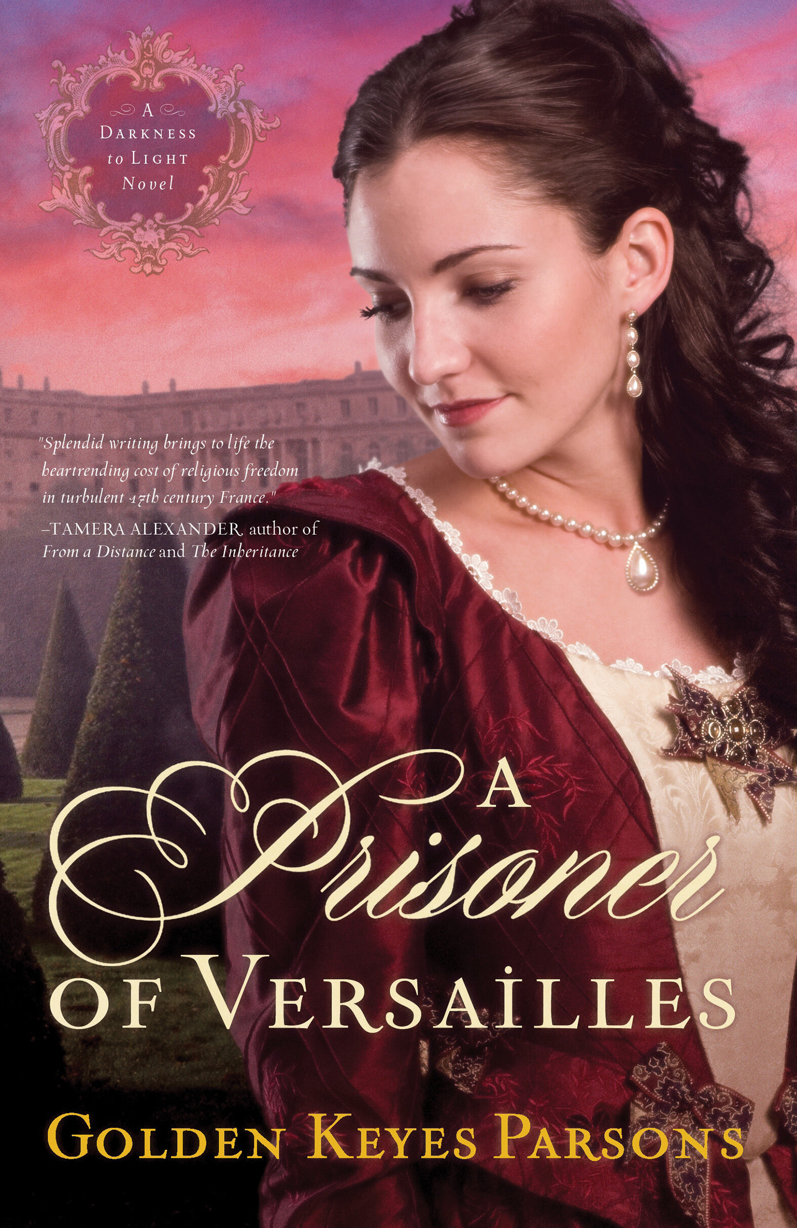 A Prisoner of Versailles: The Darkness to Light Novels
