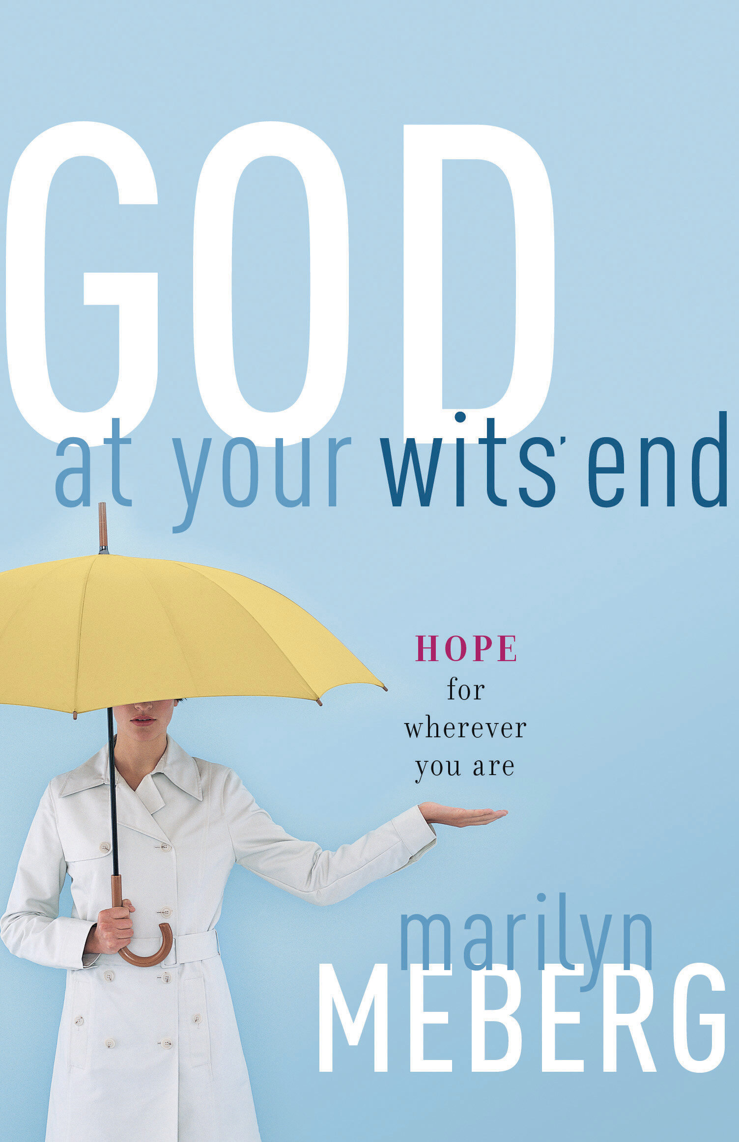 God at Your Wits' End: Hope for Wherever You Are