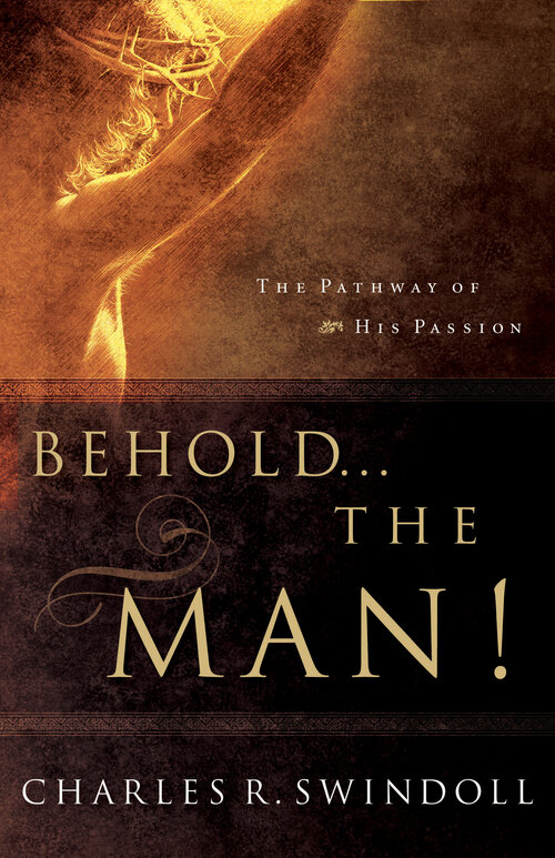 Behold... the Man! The Pathway of His Passion