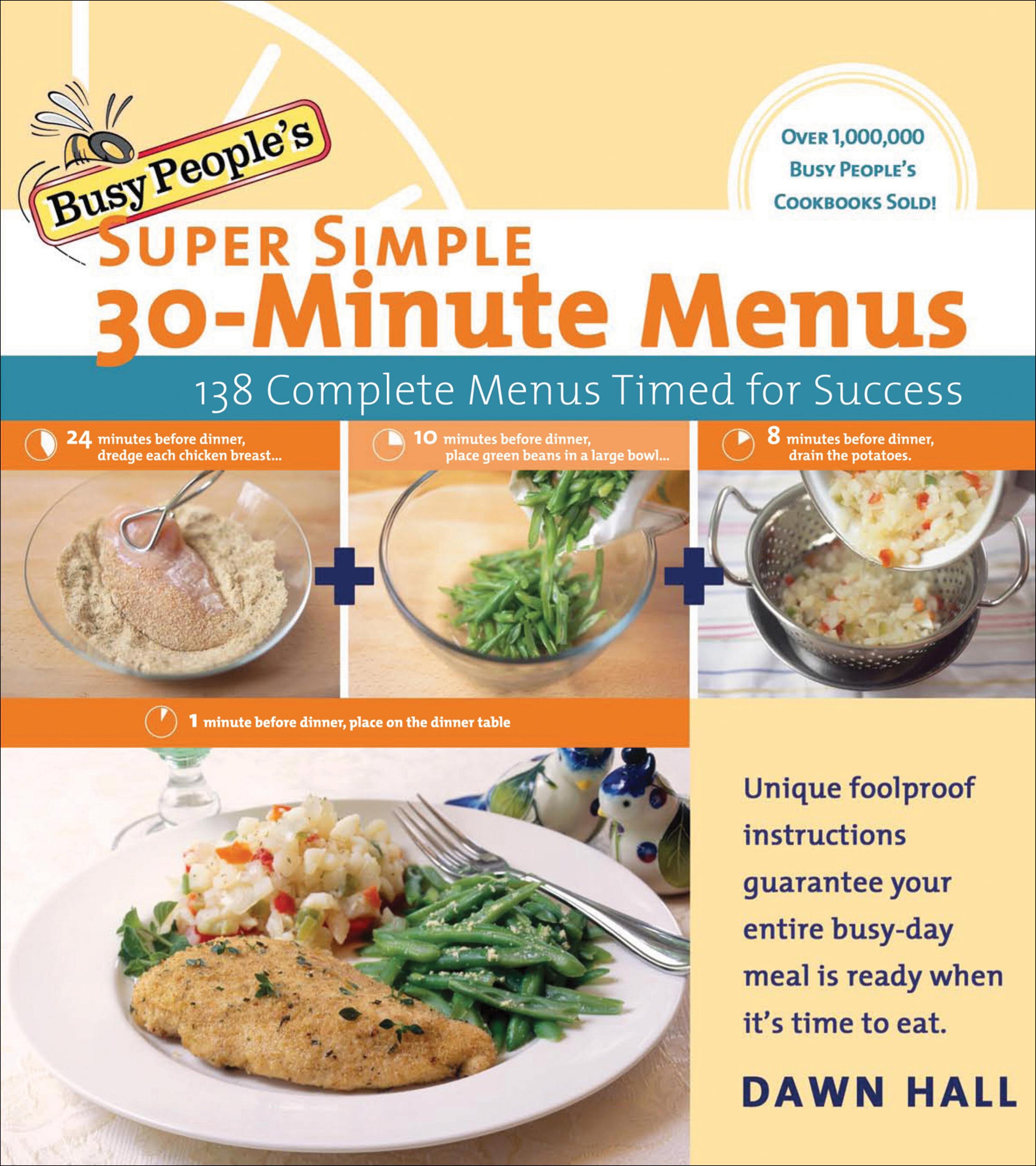 Busy People's Super Simple 30-Minute Menus: 138 Complete Menus Timed for Success