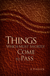 Things Which Must Shortly Come to Pass
