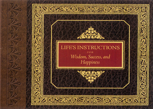Life's Instructions for Wisdom, Success, and Happiness
