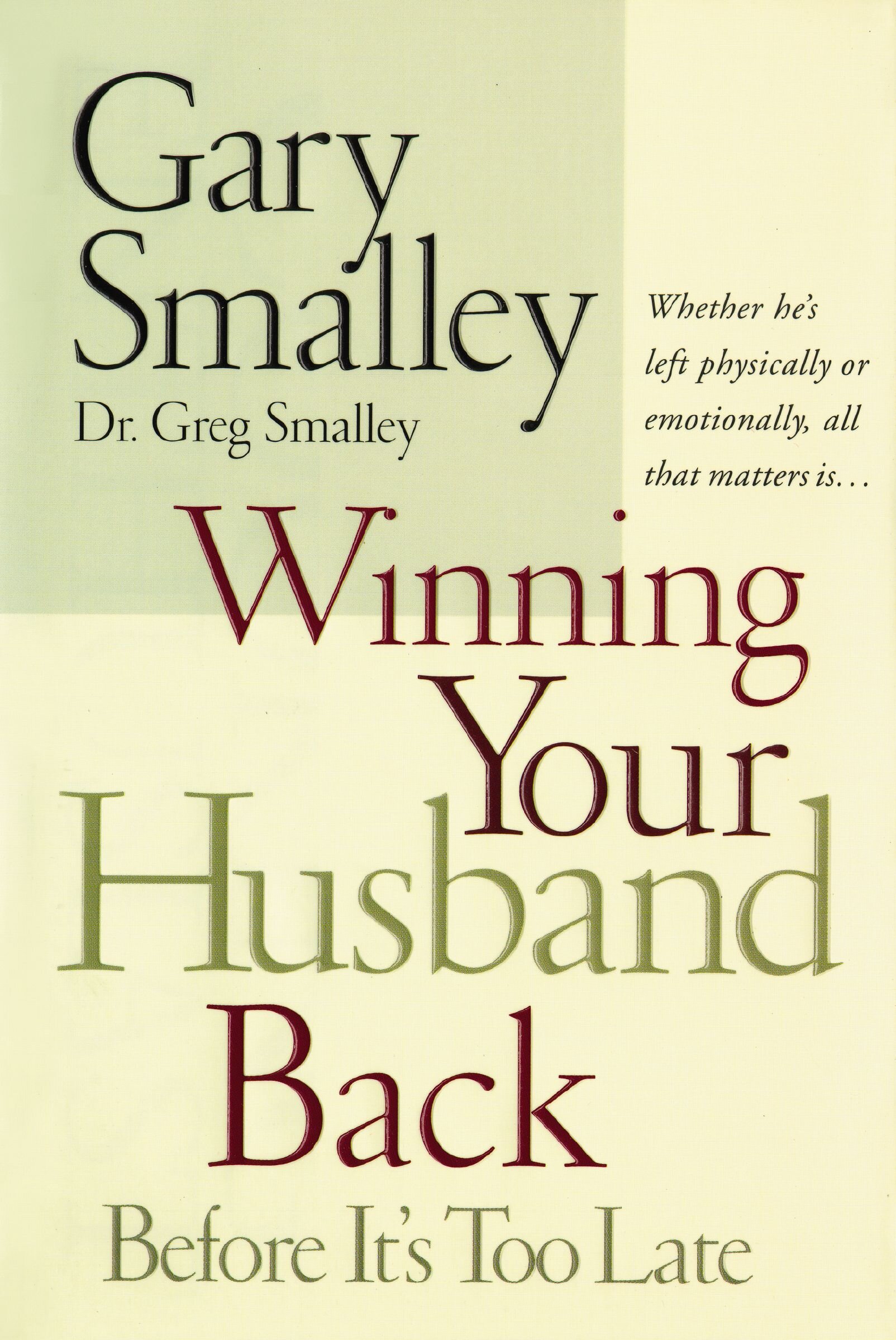 Winning Your Wife Back Before It's Too Late: Whether She's Left Physically or Emotionally All That Matters Is...