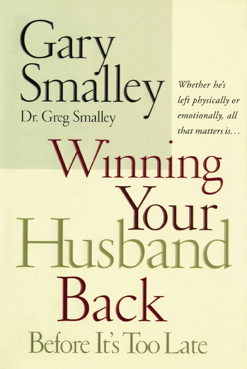 Winning Your Wife Back Before It's Too Late: Whether She's Left Physically or Emotionally All That Matters Is...