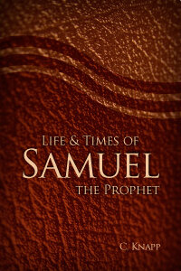 Life and Times of Samuel the Prophet