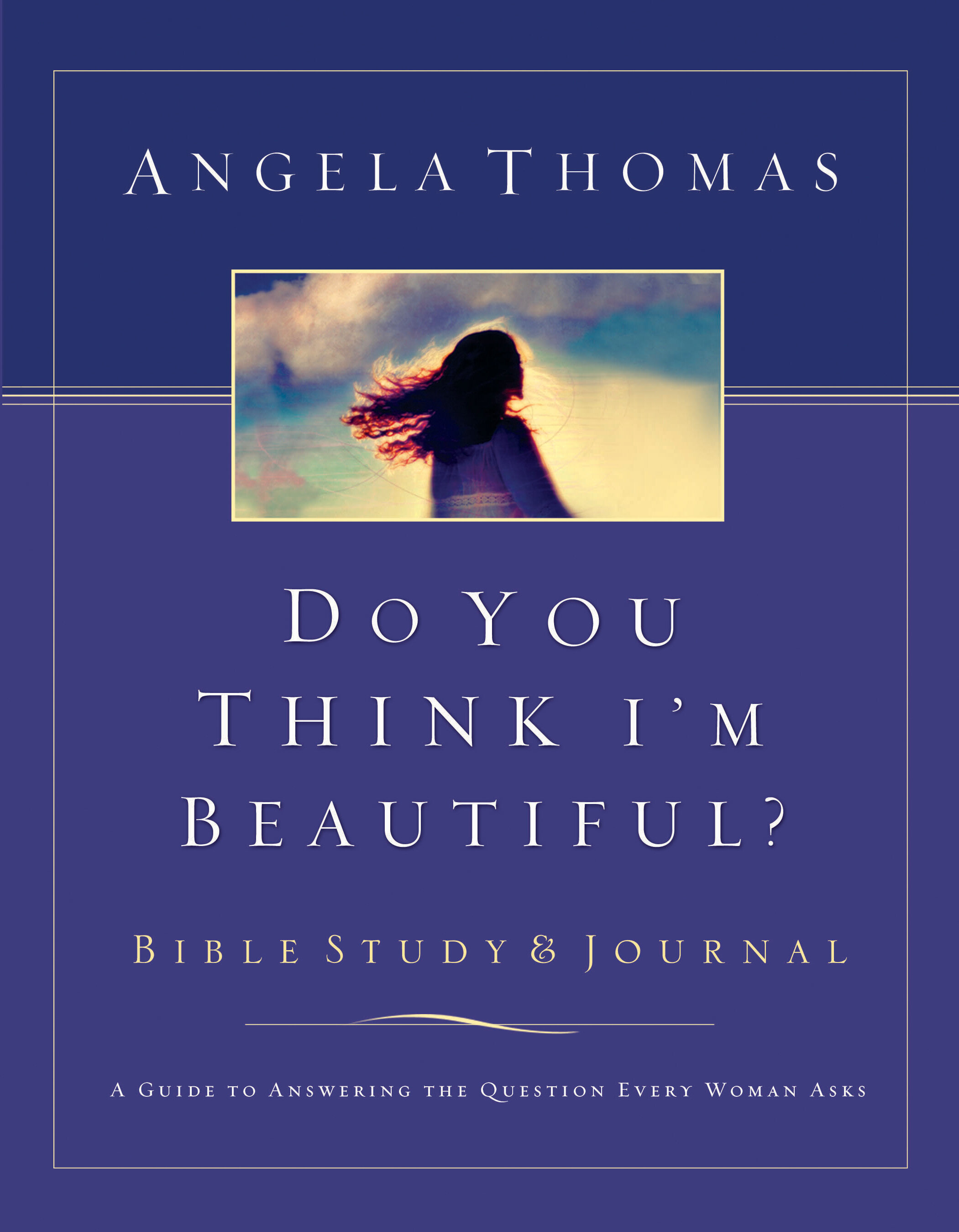 Do You Think I'm Beautiful? The Question Every Woman Asks
