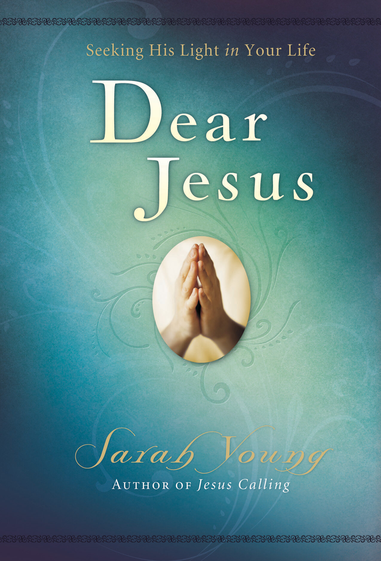 Dear Jesus, with Full Scriptures: Seeking His Light in Your Life (A 120-Day Devotional)