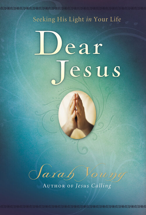 Dear Jesus, with Full Scriptures: Seeking His Light in Your Life (A 120-Day Devotional)