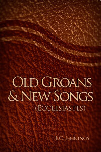 Old Groans and New Songs