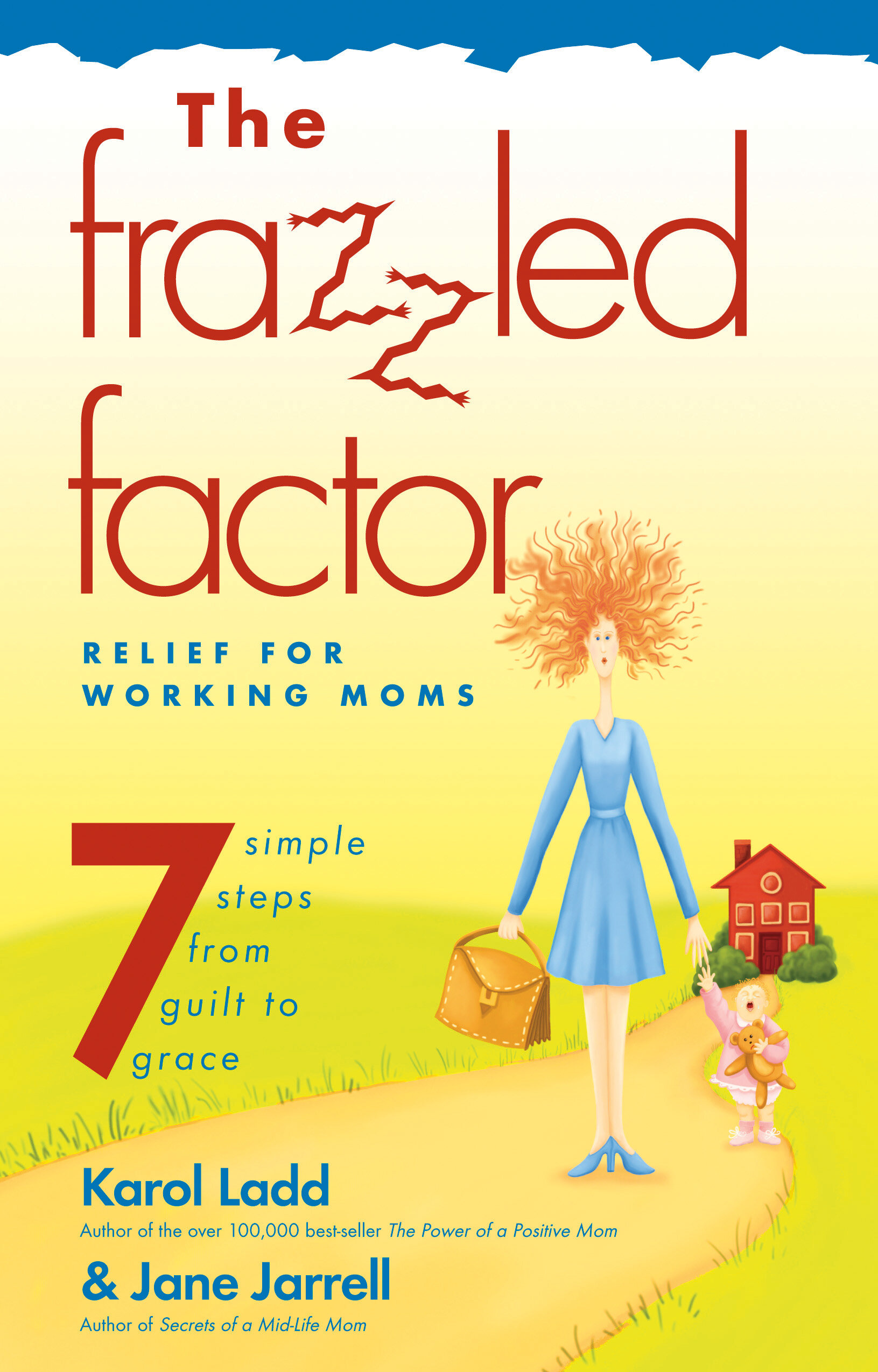 Frazzled Factor, The: Relief for Working Moms