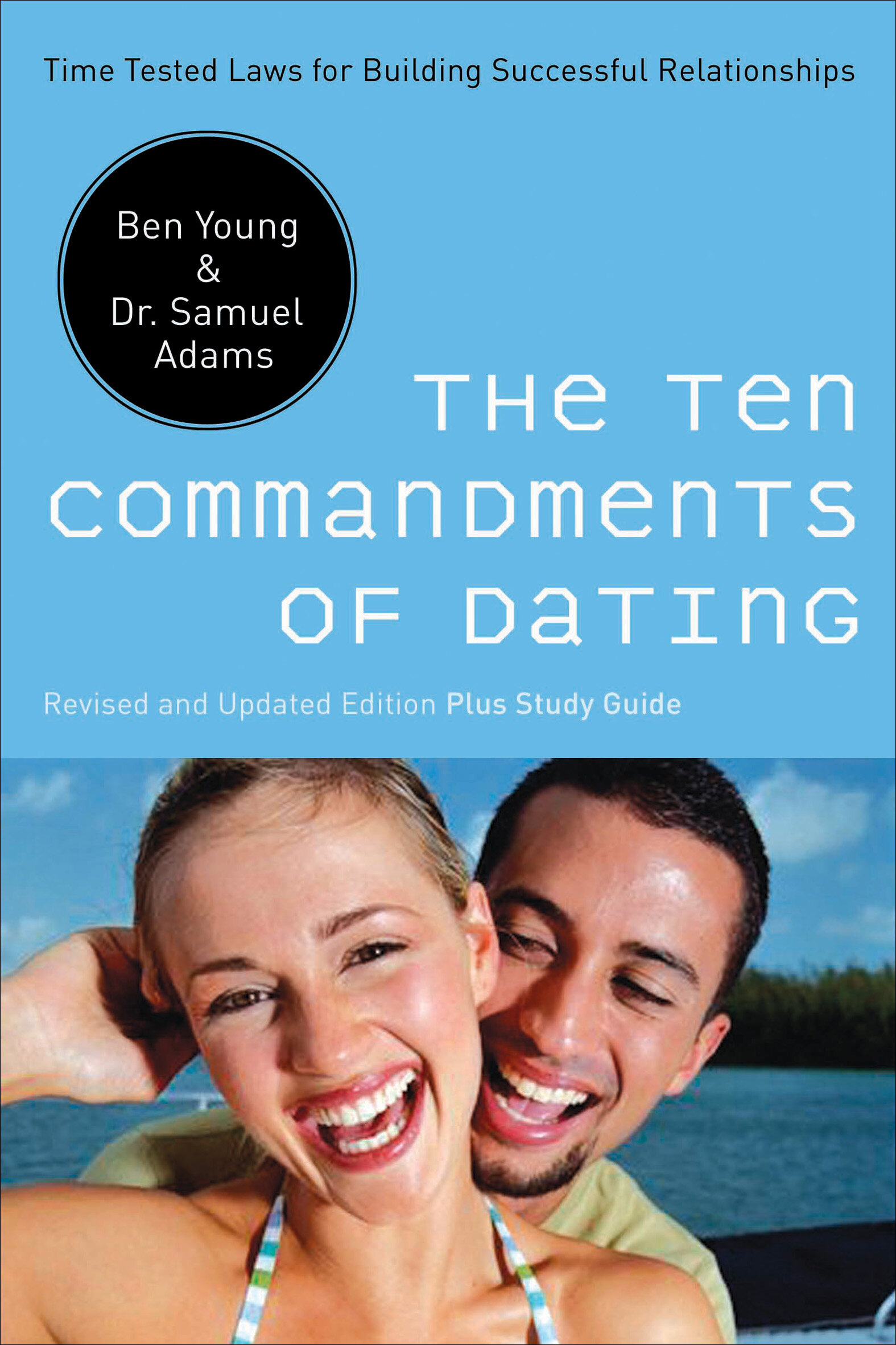 The Ten Commandments of Dating: Time Tested Laws for Building Successful Relationships