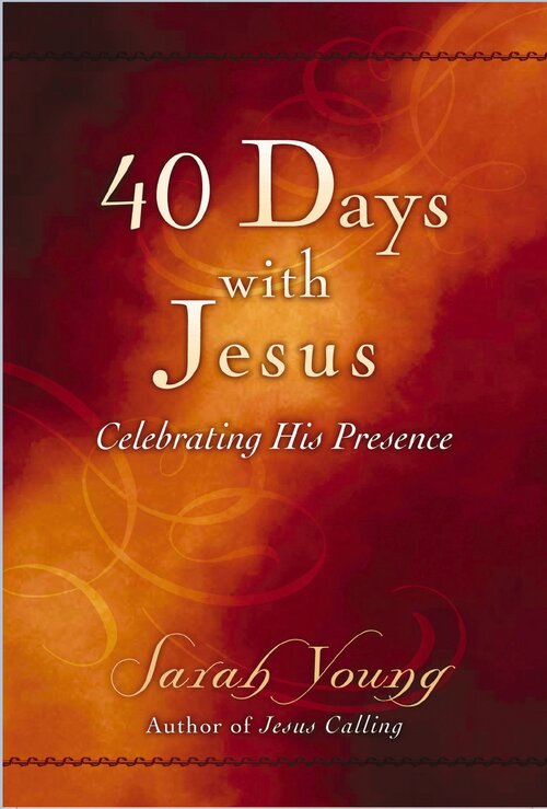 40 Days With Jesus: Celebrating His Presence (A 40-Day Devotional)