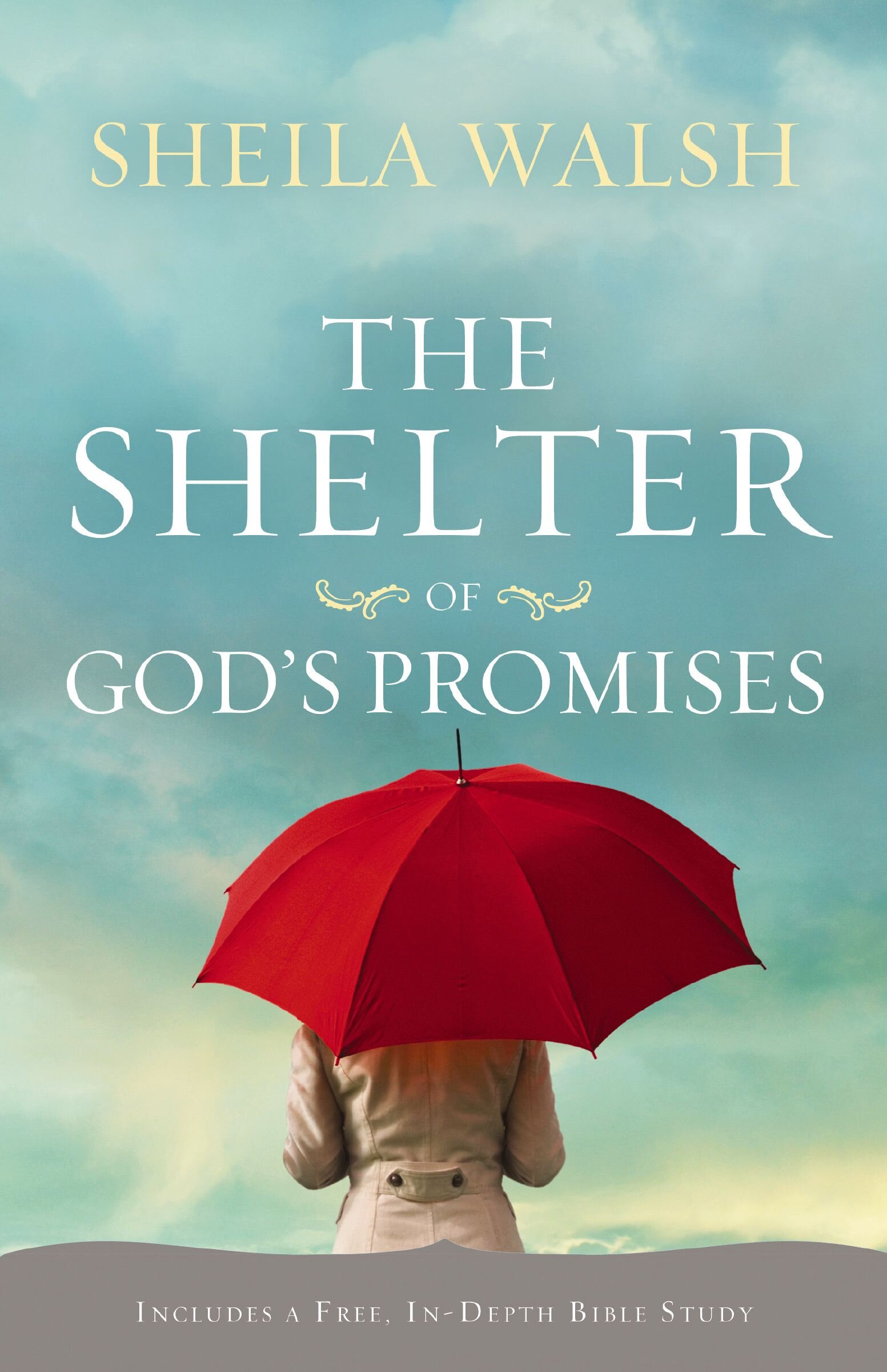 The Shelter of God's Promises: Finding Comfort, Confidence, and Hope During Uncertain Times in God's Unfailing Promises