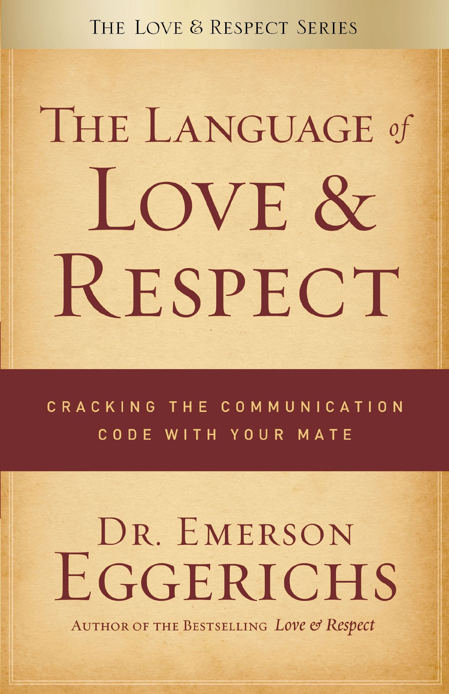 The Language of Love and Respect: Cracking the Communication Code with Your Mate