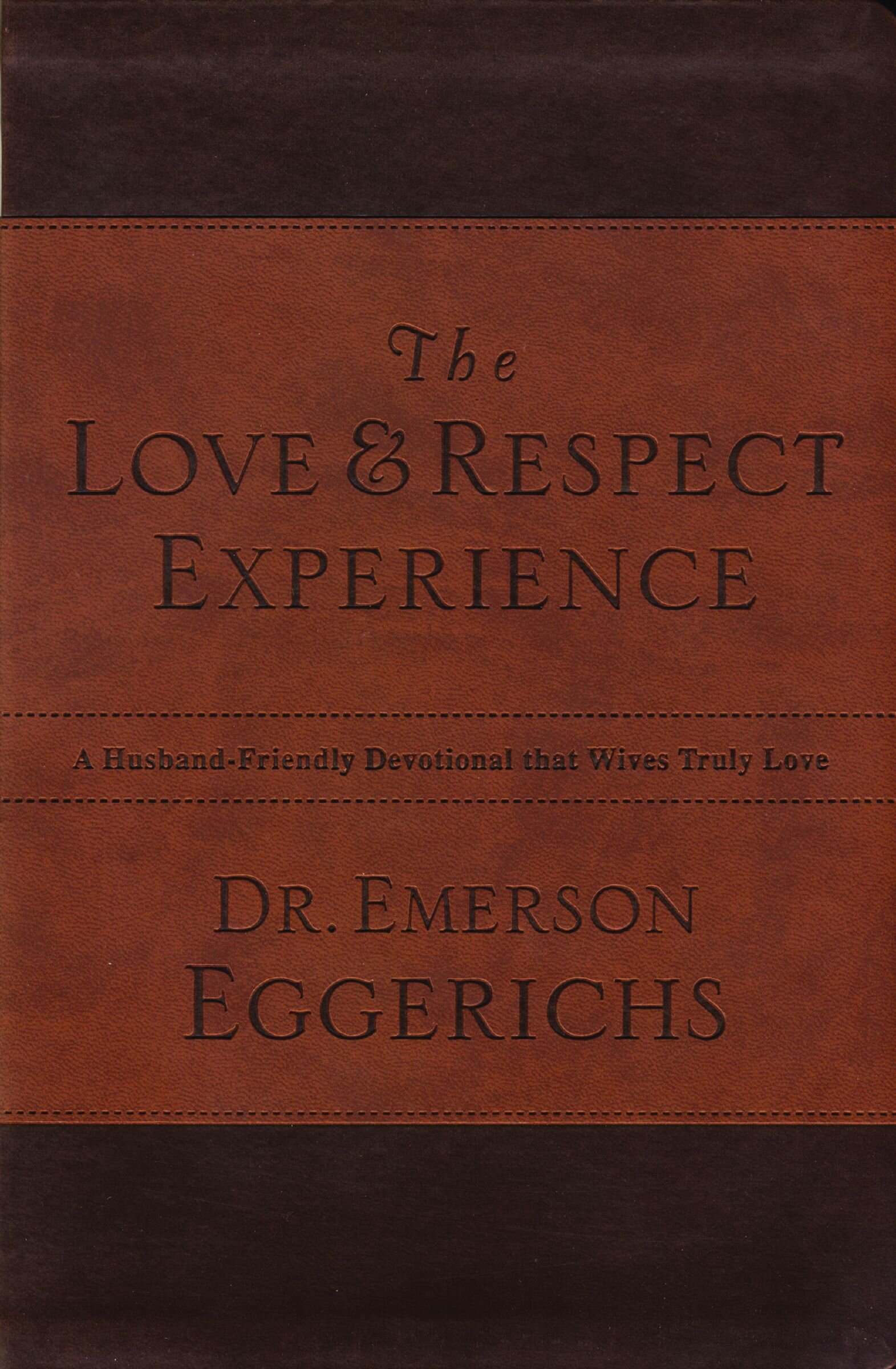 The Love and Respect Experience: A Husband-Friendly Devotional that Wives Truly Love