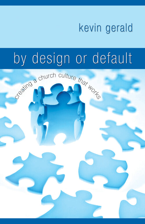 By Design or Default? Creating a Church Culture that Works
