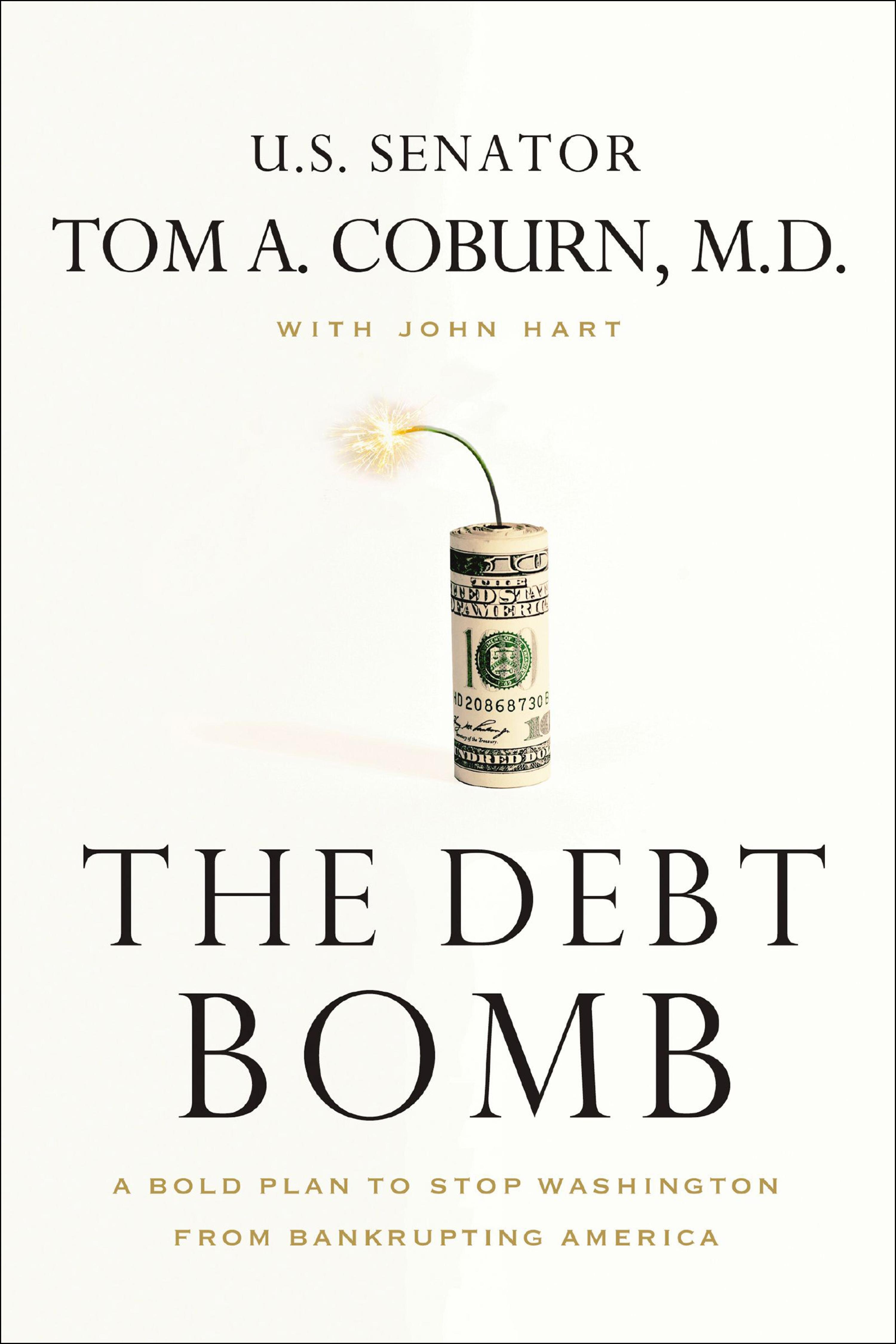 The Debt Bomb: A Bold Plan to Stop Washington from Bankrupting America