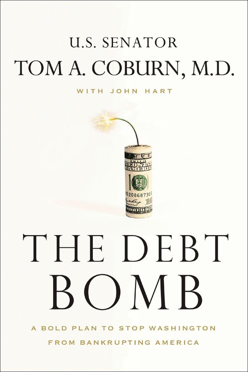 The Debt Bomb: A Bold Plan to Stop Washington from Bankrupting America